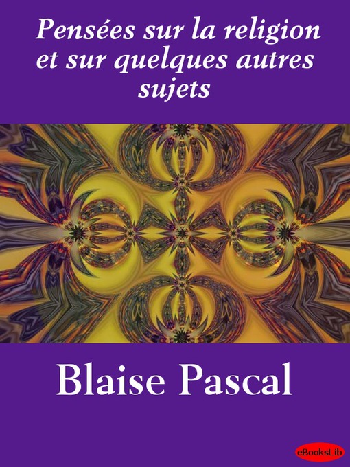 Title details for Pensées sur la religion et sur quelques autres sujets by Pascal Blaise - Available